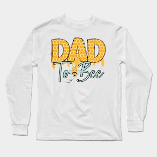 DAD TO BEE-Buzzing with Love: Newborn Bee Pun Gift Long Sleeve T-Shirt